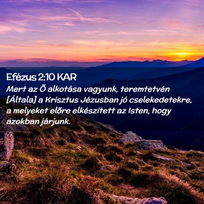 Picture 02 - Efézus 2:10 KAR - Mert az Õ alkotása vagyunk, teremtetvén - Bible Verse Picture