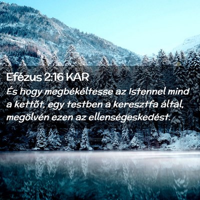 Picture 02 - Efézus 2:16 KAR - És hogy megbékéltesse az Istennel mind a - Bible Verse Picture