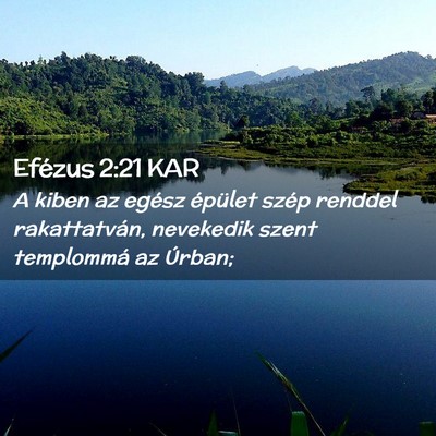 Picture 02 - Efézus 2:21 KAR - A kiben az egész épület szép renddel - Bible Verse Picture