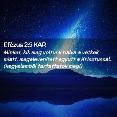 Picture 02 - Efézus 2:5 KAR - Minket, kik meg voltunk halva a vétkek miatt, - Bible Verse Picture