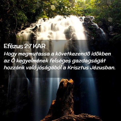 Picture 02 - Efézus 2:7 KAR - Hogy megmutassa a következendõ idõkben az Õ - Bible Verse Picture