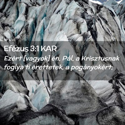 Picture 02 - Efézus 3:1 KAR - Ezért [vagyok] én, Pál, a Krisztusnak foglya - Bible Verse Picture