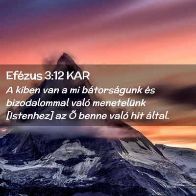 Picture 02 - Efézus 3:12 KAR - A kiben van a mi bátorságunk és bizodalommal - Bible Verse Picture