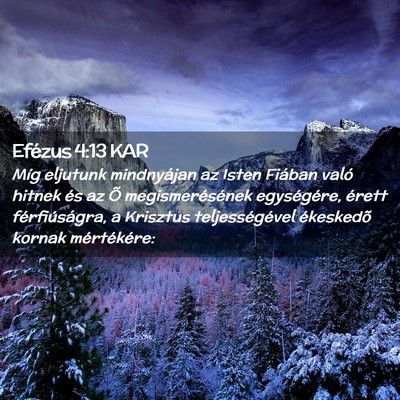 Picture 02 - Efézus 4:13 KAR - Míg eljutunk mindnyájan az Isten Fiában való - Bible Verse Picture