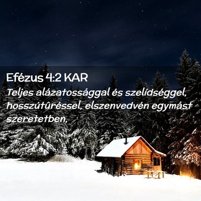 Picture 02 - Efézus 4:2 KAR - Teljes alázatossággal és szelídséggel, - Bible Verse Picture