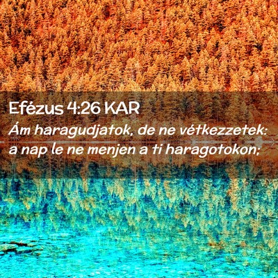 Picture 02 - Efézus 4:26 KAR - Ám haragudjatok, de ne vétkezzetek: a nap le ne - Bible Verse Picture