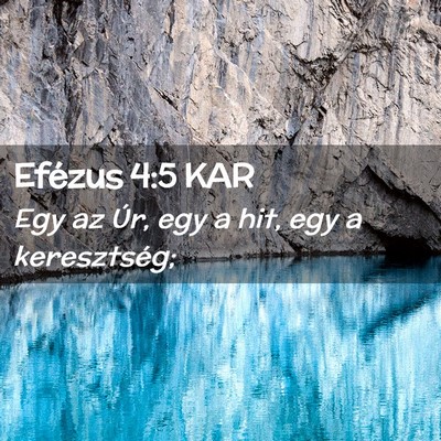 Picture 02 - Efézus 4:5 KAR - Egy az Úr, egy a hit, egy a - Bible Verse Picture