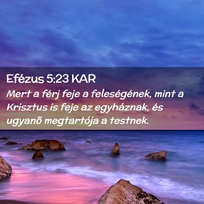 Picture 02 - Efézus 5:23 KAR - Mert a férj feje a feleségének, mint a - Bible Verse Picture