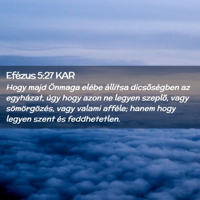 Picture 02 - Efézus 5:27 KAR - Hogy majd Önmaga elébe állítsa dicsõségben - Bible Verse Picture
