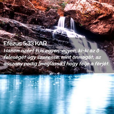 Picture 02 - Efézus 5:33 KAR - Hanem azért ti is egyen-egyen, ki-ki az õ - Bible Verse Picture