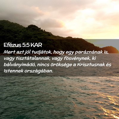 Picture 02 - Efézus 5:5 KAR - Mert azt jól tudjátok, hogy egy paráznának - Bible Verse Picture