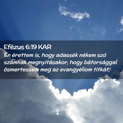 Picture 02 - Efézus 6:19 KAR - Én érettem is, hogy adassék nékem szó - Bible Verse Picture