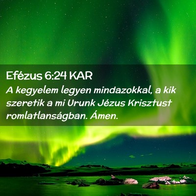 Picture 02 - Efézus 6:24 KAR - A kegyelem legyen mindazokkal, a kik szeretik a - Bible Verse Picture