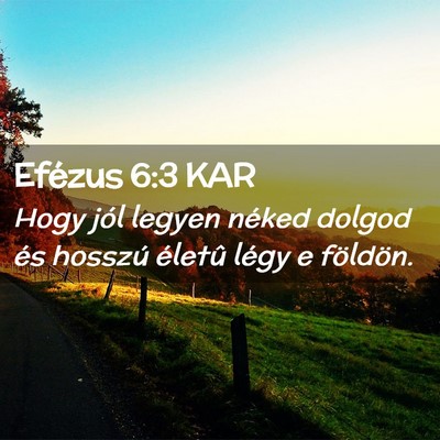 Picture 02 - Efézus 6:3 KAR - Hogy jól legyen néked dolgod és hosszú - Bible Verse Picture