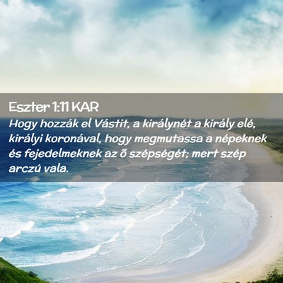 Picture 02 - Eszter 1:11 KAR - Hogy hozzák el Vástit, a királynét a király - Bible Verse Picture