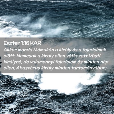 Picture 02 - Eszter 1:16 KAR - Akkor monda Mémukán a király és a fejedelmek - Bible Verse Picture