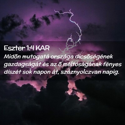 Picture 02 - Eszter 1:4 KAR - Midõn mutogatá országa dicsõségének - Bible Verse Picture