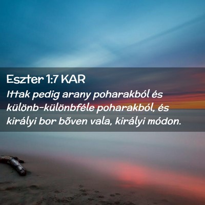 Picture 02 - Eszter 1:7 KAR - Ittak pedig arany poharakból és - Bible Verse Picture