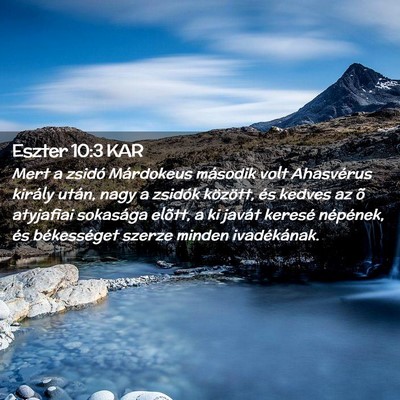 Picture 02 - Eszter 10:3 KAR - Mert a zsidó Márdokeus második volt Ahasvérus - Bible Verse Picture