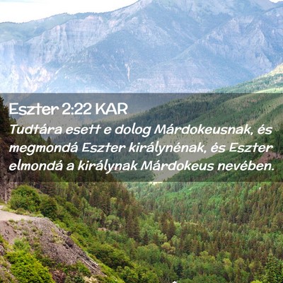 Picture 02 - Eszter 2:22 KAR - Tudtára esett e dolog Márdokeusnak, és - Bible Verse Picture
