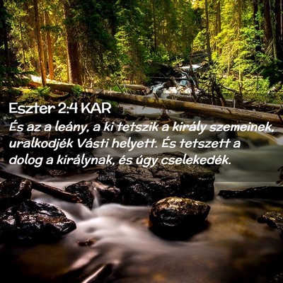 Picture 02 - Eszter 2:4 KAR - És az a leány, a ki tetszik a király - Bible Verse Picture
