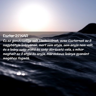 Picture 02 - Eszter 2:7 KAR - És ez gondviselõje volt Hadassának, azaz - Bible Verse Picture