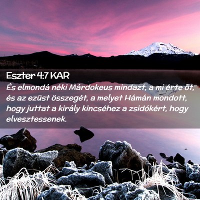 Picture 02 - Eszter 4:7 KAR - És elmondá néki Márdokeus mindazt, a mi érte - Bible Verse Picture