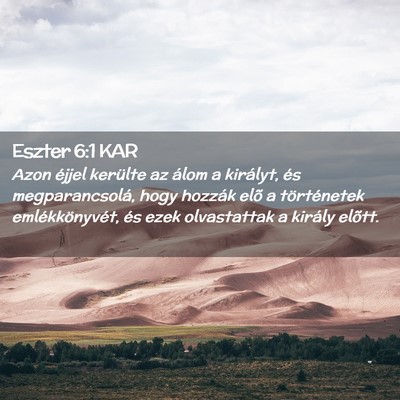 Picture 02 - Eszter 6:1 KAR - Azon éjjel kerülte az álom a királyt, és - Bible Verse Picture