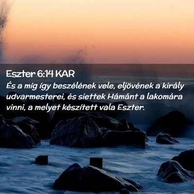 Picture 02 - Eszter 6:14 KAR - És a míg így beszélének vele, eljövének a - Bible Verse Picture