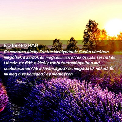 Picture 02 - Eszter 9:12 KAR - És monda a király Eszter királynénak: Susán - Bible Verse Picture