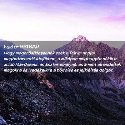 Picture 02 - Eszter 9:31 KAR - Hogy megerõsíttessenek ezek a Púrim napjai, - Bible Verse Picture