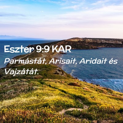 Picture 02 - Eszter 9:9 KAR - Parmástát, Arisait, Aridait és - Bible Verse Picture