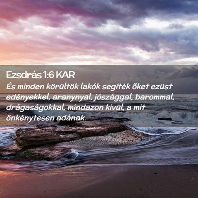 Picture 02 - Ezsdrás 1:6 KAR - És minden körültök lakók segíték õket - Bible Verse Picture