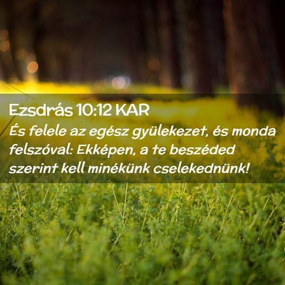 Picture 02 - Ezsdrás 10:12 KAR - És felele az egész gyülekezet, és monda - Bible Verse Picture