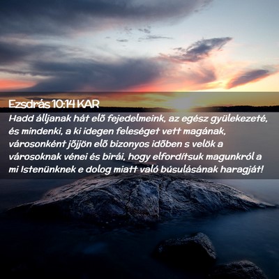Picture 02 - Ezsdrás 10:14 KAR - Hadd álljanak hát elõ fejedelmeink, az egész - Bible Verse Picture