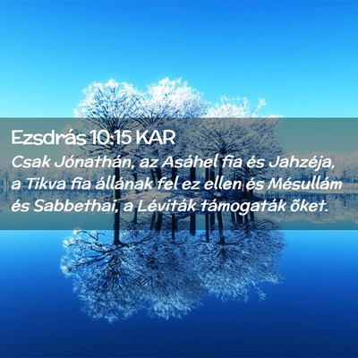 Picture 02 - Ezsdrás 10:15 KAR - Csak Jónathán, az Asáhel fia és Jahzéja, a - Bible Verse Picture