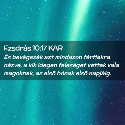 Picture 02 - Ezsdrás 10:17 KAR - És bevégezék azt mindazon férfiakra nézve, a - Bible Verse Picture