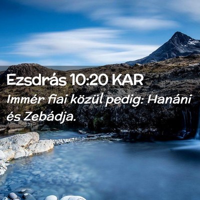 Picture 02 - Ezsdrás 10:20 KAR - Immér fiai közül pedig: Hanáni és - Bible Verse Picture