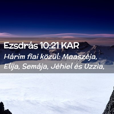 Picture 02 - Ezsdrás 10:21 KAR - Hárim fiai közül: Maaszéja, Elija, Semája, - Bible Verse Picture