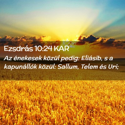 Picture 02 - Ezsdrás 10:24 KAR - Az énekesek közül pedig: Eliásib, s a - Bible Verse Picture