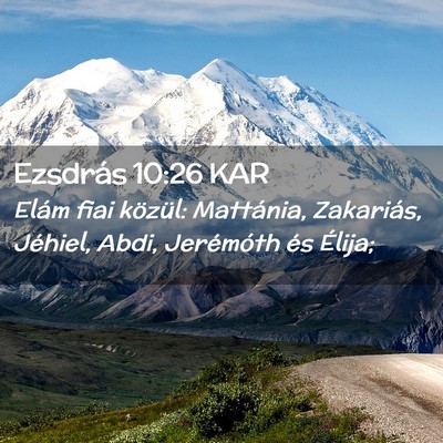 Picture 02 - Ezsdrás 10:26 KAR - Elám fiai közül: Mattánia, Zakariás, - Bible Verse Picture