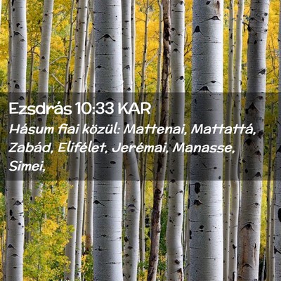 Picture 02 - Ezsdrás 10:33 KAR - Hásum fiai közül: Mattenai, Mattattá, Zabád, - Bible Verse Picture