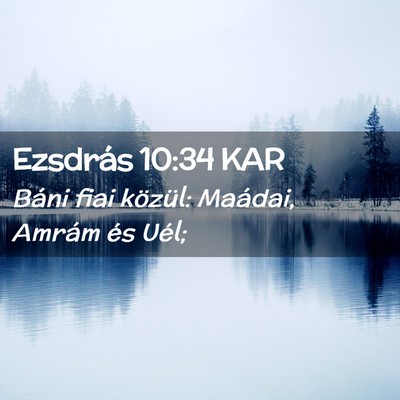 Picture 02 - Ezsdrás 10:34 KAR - Báni fiai közül: Maádai, Amrám és - Bible Verse Picture