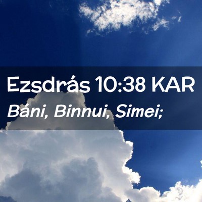 Picture 02 - Ezsdrás 10:38 KAR - Báni, Binnui, - Bible Verse Picture