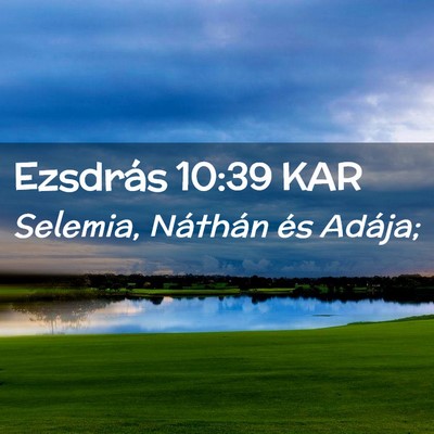 Picture 02 - Ezsdrás 10:39 KAR - Selemia, Náthán és - Bible Verse Picture