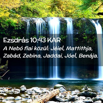 Picture 02 - Ezsdrás 10:43 KAR - A Nebó fiai közül: Jéiel, Mattithja, Zabád, - Bible Verse Picture