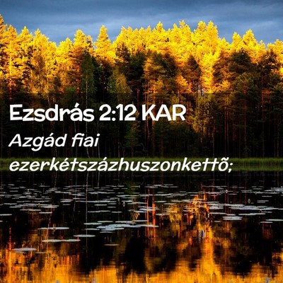 Picture 02 - Ezsdrás 2:12 KAR - Azgád fiai - Bible Verse Picture