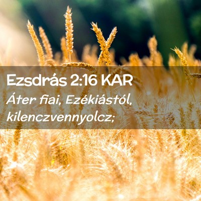 Picture 02 - Ezsdrás 2:16 KAR - Áter fiai, Ezékiástól, - Bible Verse Picture