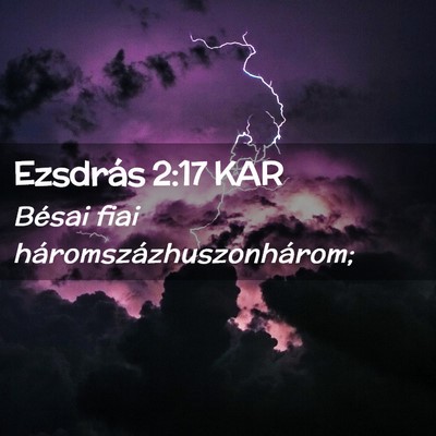 Picture 02 - Ezsdrás 2:17 KAR - Bésai fiai - Bible Verse Picture