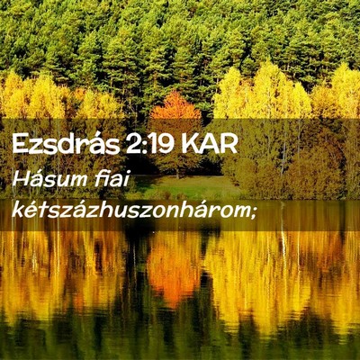 Picture 02 - Ezsdrás 2:19 KAR - Hásum fiai - Bible Verse Picture